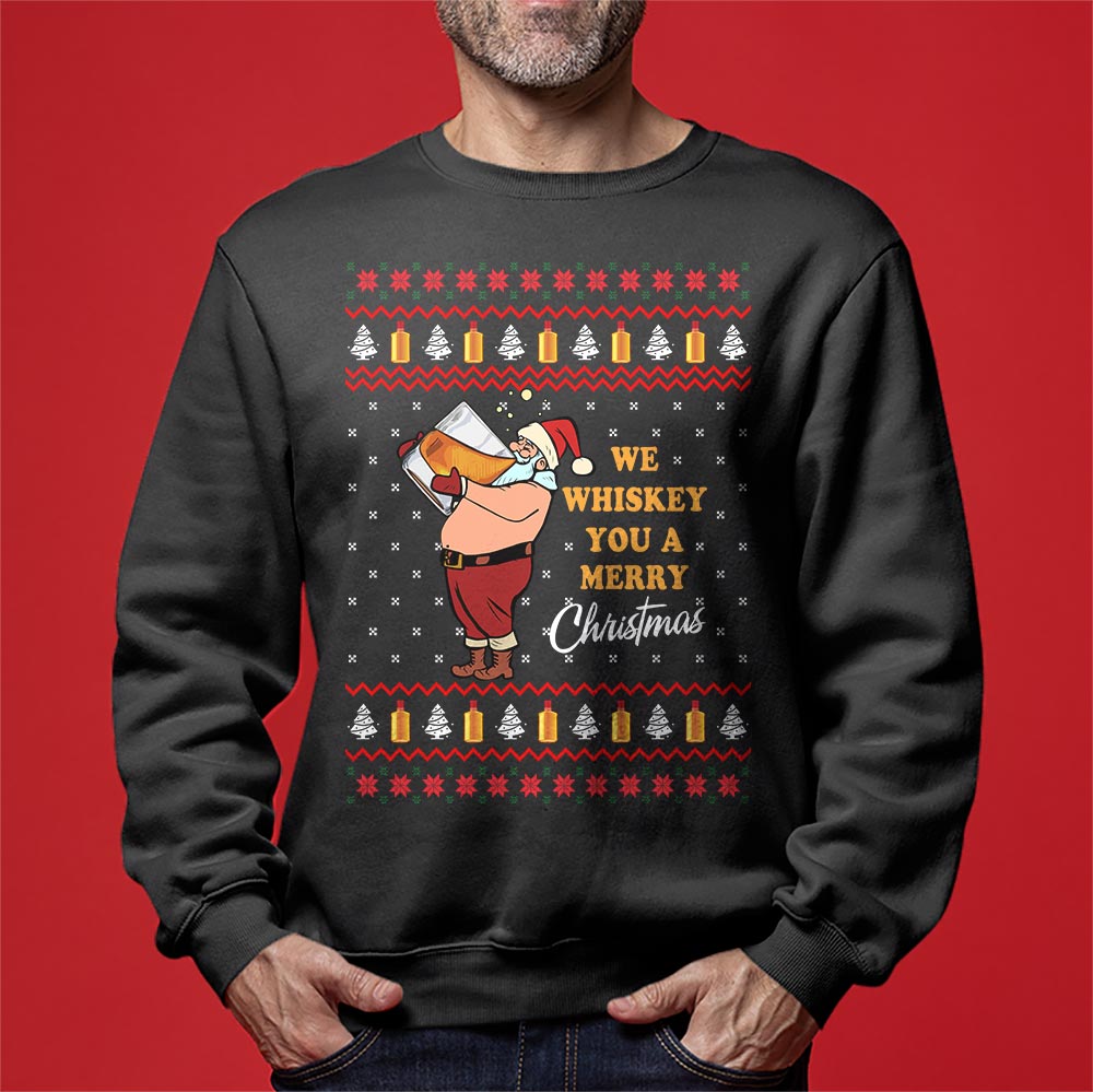 We Whiskey You A Merry Christmas Christmas Sweatshirt