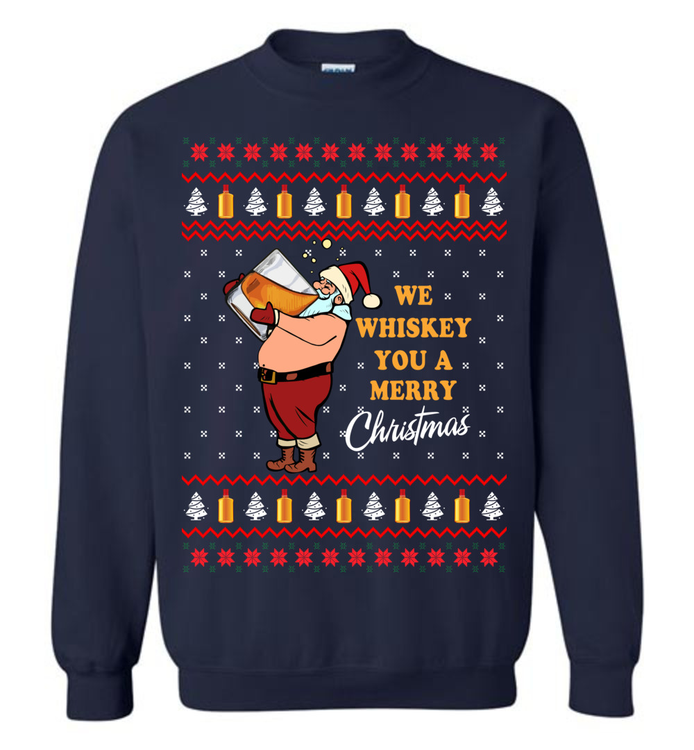 We Whiskey You A Merry Christmas Christmas Sweatshirt