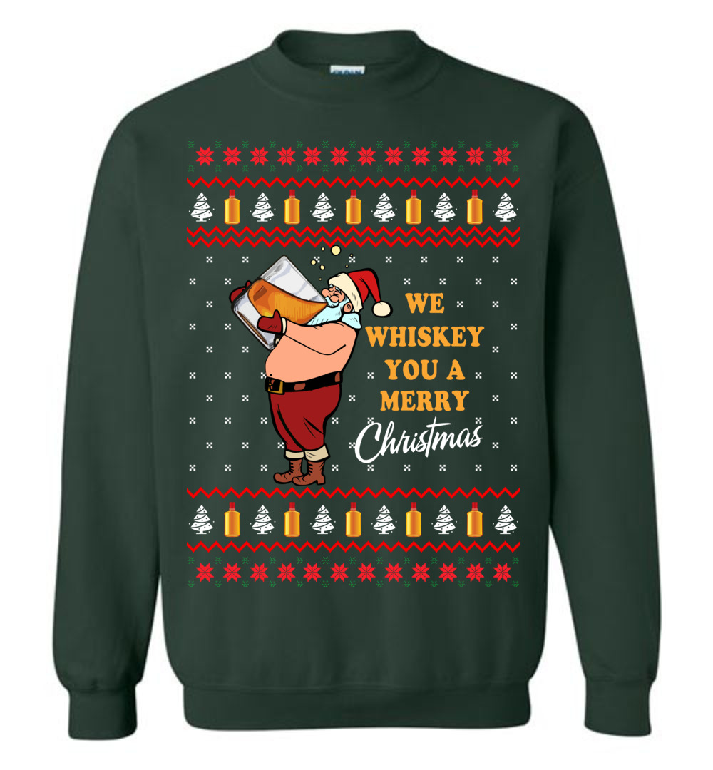 We Whiskey You A Merry Christmas Christmas Sweatshirt
