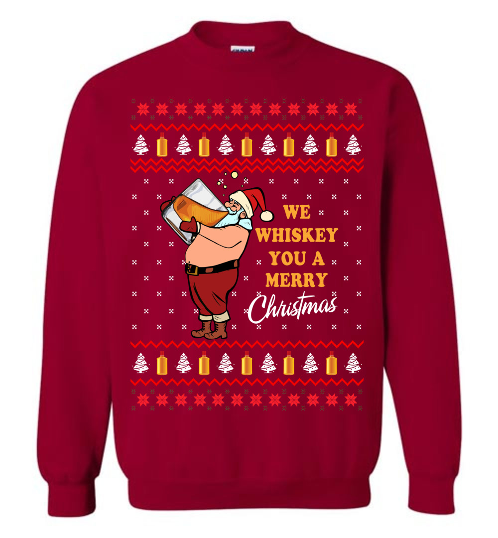 We Whiskey You A Merry Christmas Christmas Sweatshirt