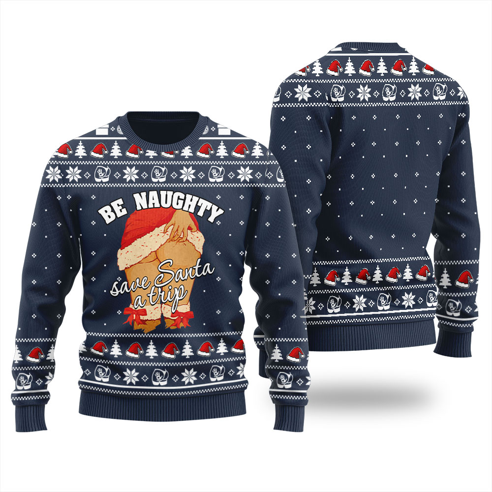 Be Naughty Save Santa A Trip Christmas Sweater For Women