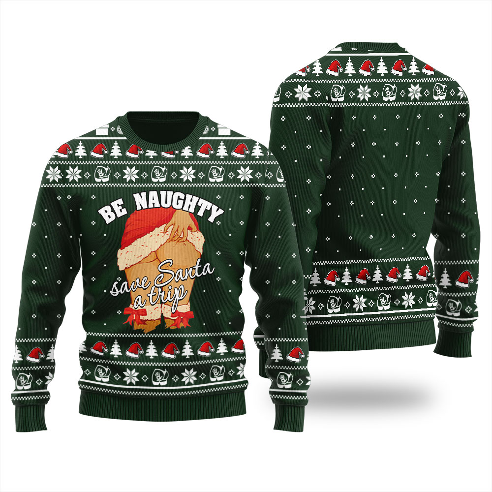 Be Naughty Save Santa A Trip Christmas Sweater For Women