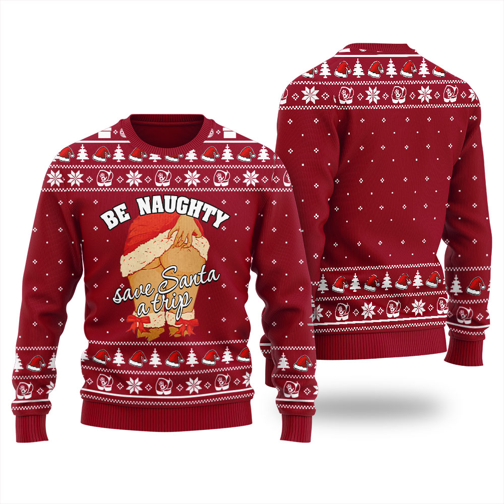 Be Naughty Save Santa A Trip Christmas Sweater For Women