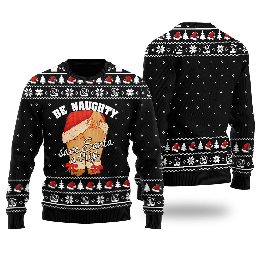 Be Naughty Save Santa A Trip Christmas Sweater For Women