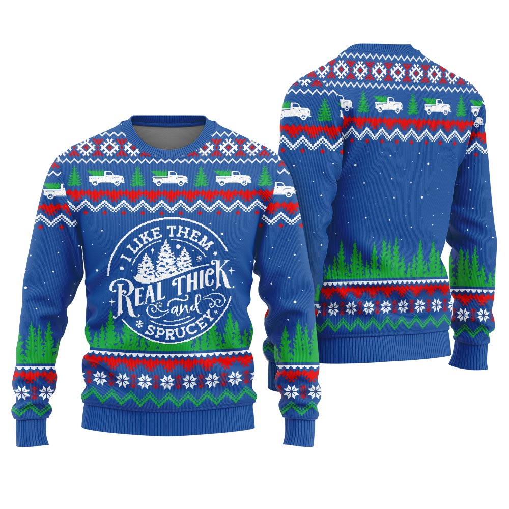 I Like Them Real Thick And Sprucey Ugly Sweater - variant image 1