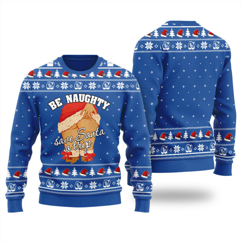 Be Naughty Save Santa A Trip Christmas Sweater For Women