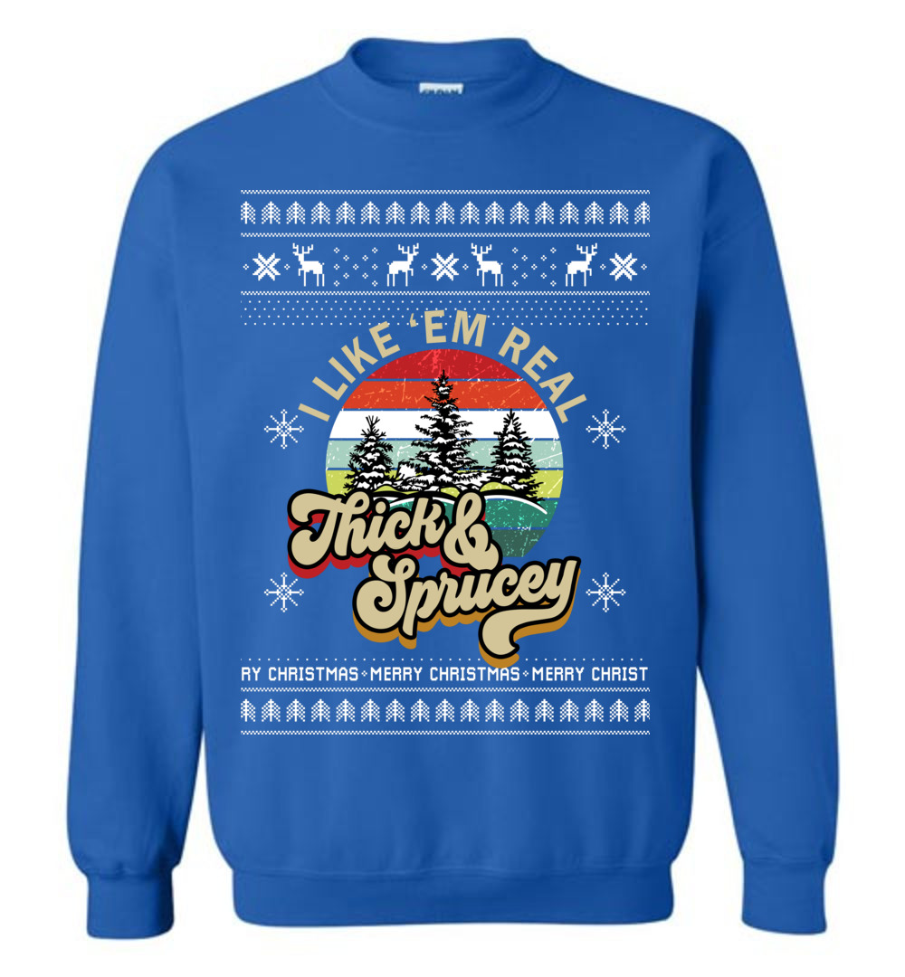 I Like Them Real Thick And Sprucey Christmas Sweater Men - variant image 1
