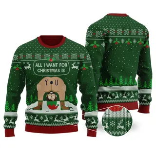 All I Want For Christmas Is You Ugly Sweater Forest Green