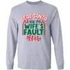Dear Santa Wifes Fault Christmas Season Cotton Sweater For Spouse