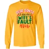 Dear Santa Wifes Fault Christmas Season Cotton Sweater For Spouse