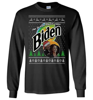 Biden The Quicker Fucker Upper Ugly LS T-Shirt