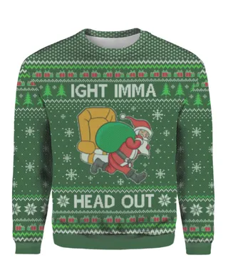 Ight Imma Head Out Santa Christmas Sweater Green | Best Christmas Sweater